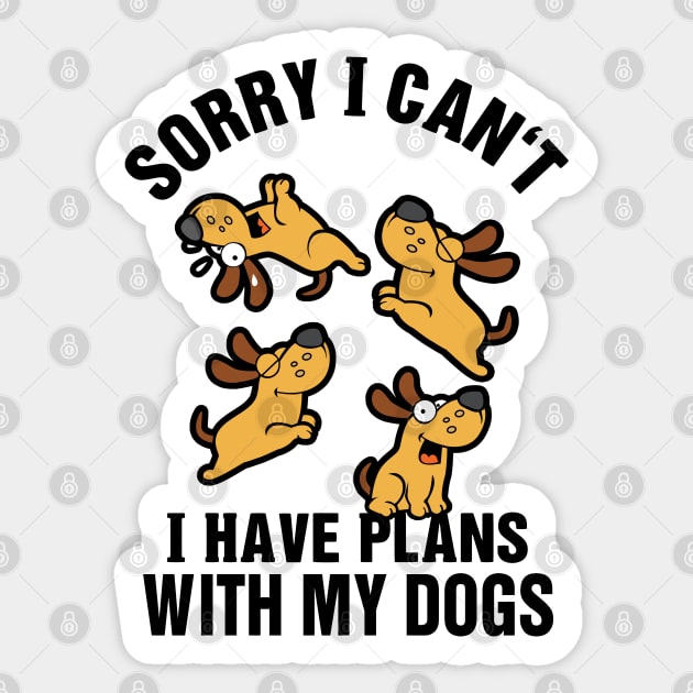 Sorry I Can't I Have Plans With My Dogs Sticker by KsuAnn